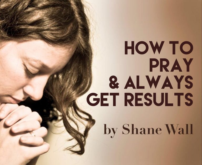 How to Pray and Always Get Results?