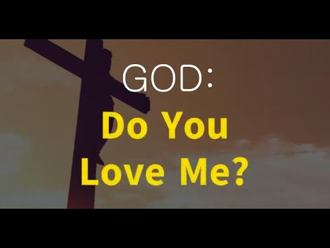 GOD: Do You Love Me? What will we reply?