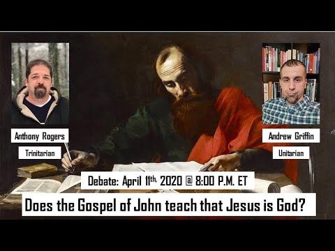 DEBATE: Does the Gospel of John Teach That Jesus Is God? (April 11, 8:00pm ET)